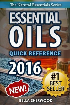 Essential Oils: Recipe Quick Reference: Aromatherapy Recipes for Home and Family by Sherwood, Bella