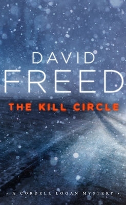 The Kill Circle: A Cordell Logan Mystery by Freed, David