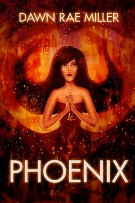 Phoenix by Miller, Dawn Rae