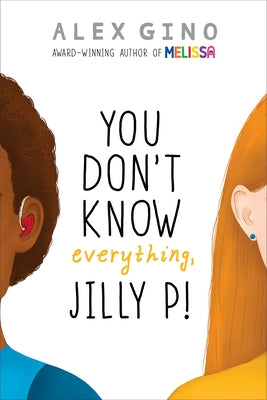 You Don't Know Everything, Jilly P! by Gino, Alex