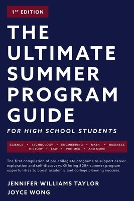 The Ultimate Summer Program Guide: For High School Studentsvolume 1 by Taylor, Jennifer Williams