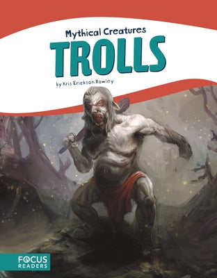 Trolls by Erickson Rowley, Kris