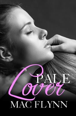 Pale Lover, New Adult Romance (PALE Series) by Flynn, Mac