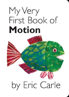 My Very First Book of Motion by Carle, Eric