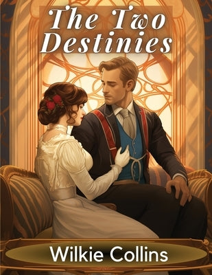 The Two Destinies by Wilkie Collins