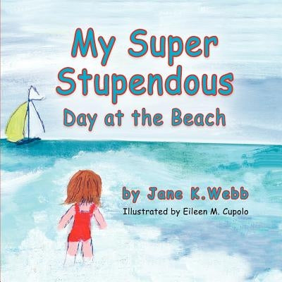 My Super Stupendous Day at the Beach by Webb, Jane K.