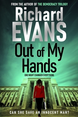 Out of My Hands: A crime, a trial, a punishment. Is it Justice? by Evans, Richard