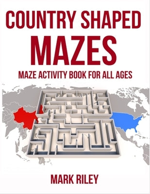 Country Shaped Mazes: This Country mixed shaped Maze Puzzle Activity Book is the perfect introduction to learn about maze puzzles and Countr by Tomlinson, Paul