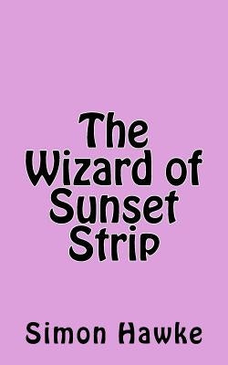 The Wizard of Sunset Strip by Hawke, Simon