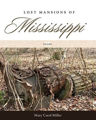 Lost Mansions of Mississippi, Volume II by Miller, Mary Carol