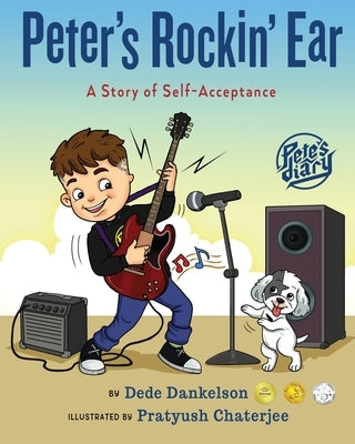 Peter's Rockin' Ear: A Story of Self-Acceptance by Dankelson, Dede