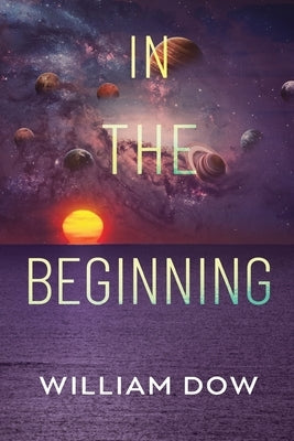 In The Beginning by Dow, William