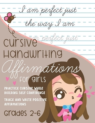 Cursive Handwriting Affirmations for Girls Grades 2 to 6: Practice Cursive while building self confidence, trace and write positive affirmations by Journals, Kenniebstyles