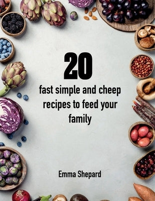 20 fast simple and cheap recipes to feed your family by Shepard, Emma