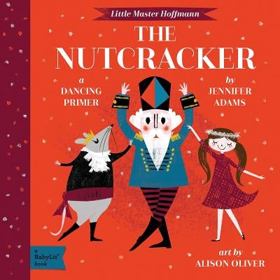 The Nutcracker: A Babylit(r) Dancing Primer by Adams, Jennifer