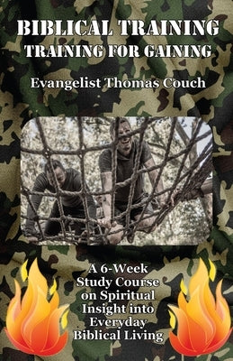 Biblical Training: Training for Gaining by Couch, Thomas