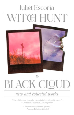 Witch Hunt & Black Cloud: New & Collected Works by Escoria, Juliet