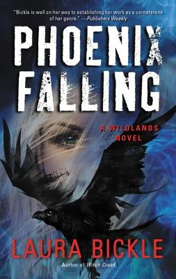 Phoenix Falling: A Wildlands Novel by Bickle, Laura