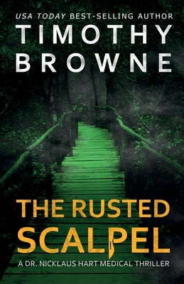 The Rusted Scalpel: A Medical Thriller by Browne, Timothy