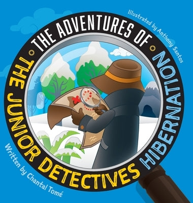 The Adventures Of The Junior Detectives: Hibernation by Tomé, Chantal