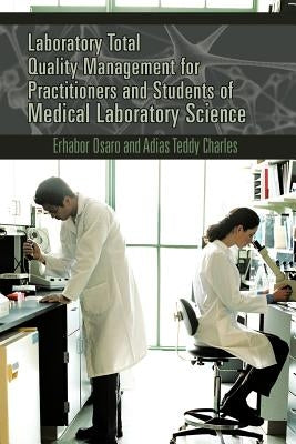 Laboratory Total Quality Management for Practitioners and Students of Medical Laboratory Science by Osaro, Erhabor