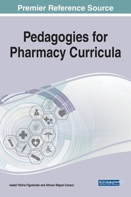 Pedagogies for Pharmacy Curricula by Figueiredo, Isabel Vitória