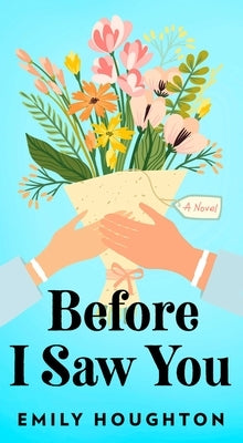 Before I Saw You by Houghton, Emily