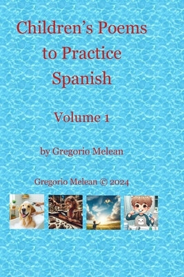 Children's Poems to Practice Spanish: Volume 1 by Melean, Gregorio