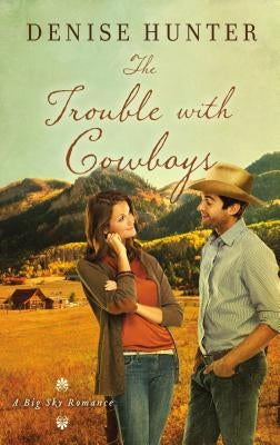 The Trouble with Cowboys by Hunter, Denise