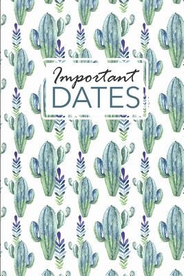 Important Dates: Birthday and Anniversary Reminder Book Cactus Pattern Cover. by Publishing, Camille