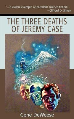 The Three Deaths of Jeremy Case by Deweese, Gene