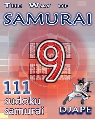 The Way of Samurai: 111 Sudoku Samurai puzzles by Djape