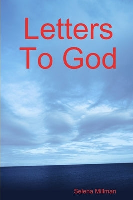 Letters To God by Millman, Selena