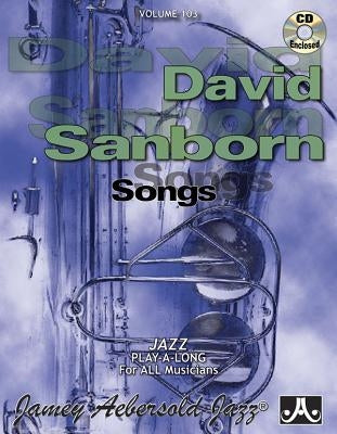 Jamey Aebersold Jazz -- David Sanborn Songs, Vol 103: Book & Online Audio by Sanborn, David