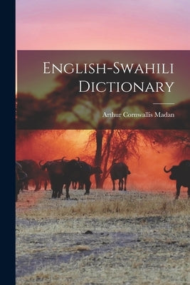 English-Swahili Dictionary by Madan, Arthur Cornwallis