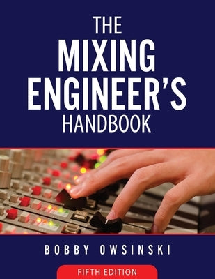 The Mixing Engineer's Handbook 5th Edition by Owsinski, Bobby