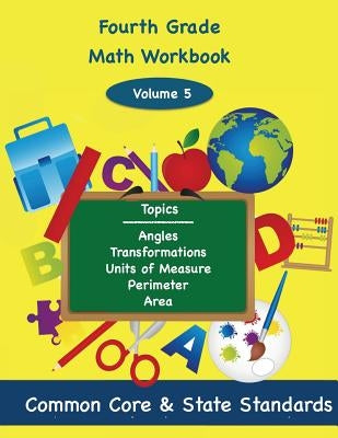 Fourth Grade Math Volume 5: Angles, Transformations, Units of Measure, Perimeter, Area by DeLuca, Todd