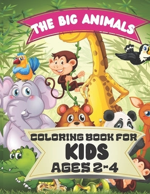 The Big Animals Coloring Book for Kids Ages 2-4: Easy and Fu Coloring Pages of Animals for Little Kids by House, Bright Creative