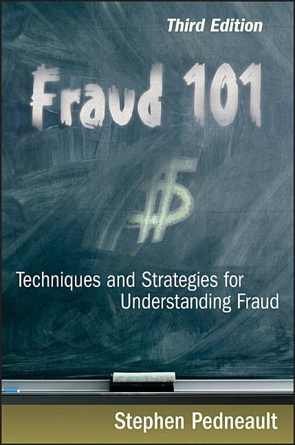 Fraud 101: Techniques and Strategies for Understanding Fraud by Pedneault, Stephen