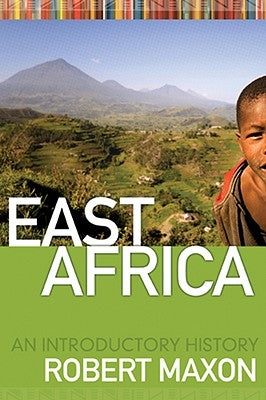 East Africa: An Introductory History by Maxon, Robert M.