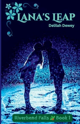 Lana's Leap Riverbend Falls Book 1 by Dewey, Delilah