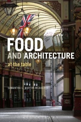 Food and Architecture by Martin-McAuliffe, Samantha L.