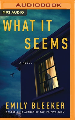 What It Seems by Bleeker, Emily