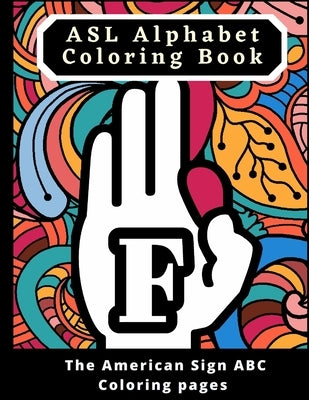 ASL Alphabet Coloring Book: The American Sign ABC Coloring pages by Rabie, Joseph