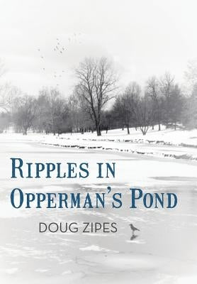 Ripples in Opperman's Pond by Zipes, Doug