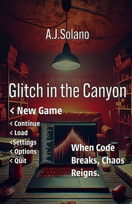 Glitch in the Canyon by Solano, A. J.