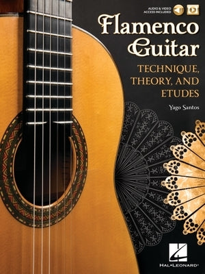 Flamenco Guitar: Technique, Theory and Etudes by Santos, Yago