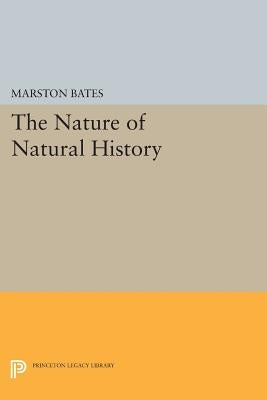 The Nature of Natural History by Bates, Marston