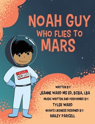 Noah Guy who Flies to Mars by Ward, Jeanne