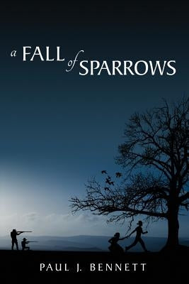 A Fall of Sparrows by Bennett, Paul J.